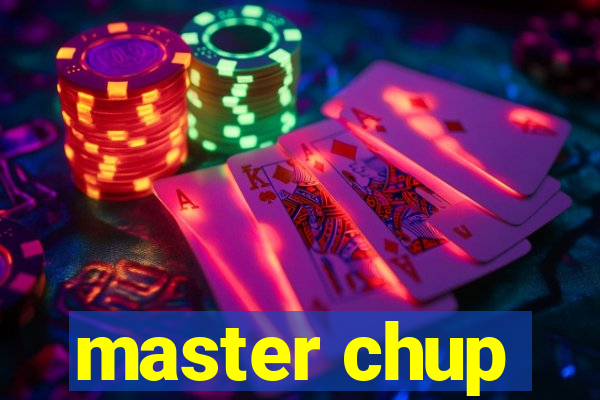 master chup